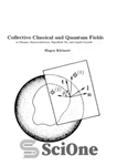 دانلود کتاب Collective Classical and Quantum Fields in Plasmas, Superconductors, Superfluid 3He, and Liquid Crystals – میدان های کلاسیک و...