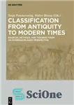 دانلود کتاب Classification from Antiquity to Modern Times: Sources, Methods, and Theories from an Interdisciplinary Perspective – طبقه بندی از...