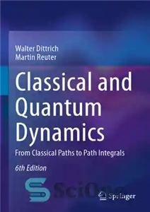 دانلود کتاب Classical and Quantum Dynamics — From Paths to Path Integrals پویایی کلاسیک و کوانتومی از... 