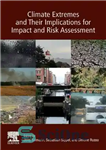 دانلود کتاب Climate Extremes and Their Implications for Impact and Risk Assessment – شرایط شدید آب و هوایی و پیامدهای...