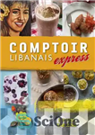 دانلود کتاب Comptoir Libanais Express 