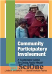دانلود کتاب Community participatory involvement: a sustainable model for global public health – مشارکت مشارکتی جامعه: مدلی پایدار برای سلامت...