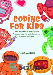 دانلود کتاب Coding for Kids: The Complete Guide Python Programming for kids, Learn to Code with Games – برنامه نویسی...