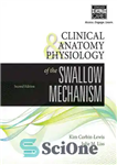 دانلود کتاب Clinical Anatomy & Physiology of the Swallow Mechanism – آناتومی بالینی و فیزیولوژی مکانیسم پرستو