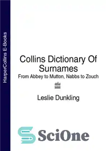 دانلود کتاب Collins Dictionary Of Surnames: From Abbey to Mutton, Nabbs to Zouch – فرهنگ نام خانوادگی کالینز: از ابی...