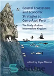 دانلود کتاب Coastal Ecosystems and Economic Strategies at Cerro Azul, Peru: The Study of a Late Intermediate Kingdom – اکوسیستم...