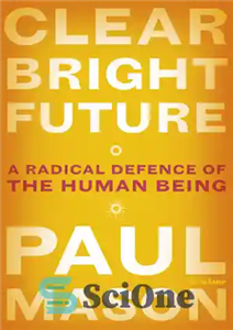 دانلود کتاب Clear bright future: a radical defence of the human being – آینده روشن روشن: دفاع بنیادی از انسان 