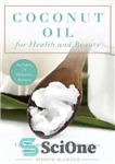 دانلود کتاب Coconut oil for health and beauty: uses, benefits, and recipes for weight-loss, allergies, and healthy skin and hair...