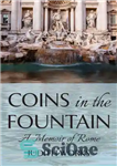 دانلود کتاب Coins in the fountain: a memoir of Rome – سکه در چشمه: خاطرات روم