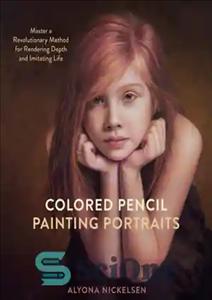 دانلود کتاب Colored pencil painting portraits – master a revolutionary method for rende – نقاشی پرتره با مداد رنگی –...