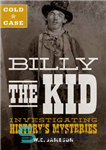 دانلود کتاب Cold case: Billy the Kid: investigating history’s mysteries – پرونده سرد: بیلی کید: بررسی اسرار تاریخ