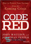 دانلود کتاب Code Red: How to Protect Your Savings From the Coming Crisis – کد قرمز: چگونه می توان پس...