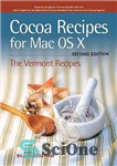 دانلود کتاب Cocoa Recipes for Mac OS X: The Vermont Recipes – دستور العمل های کاکائو برای Mac OS X:...