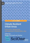 دانلود کتاب Climate Resilient Urban Areas: Governance, Design and Development in Coastal Delta Cities – مناطق شهری انعطاف پذیر آب...