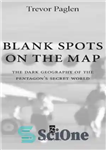 دانلود کتاب Blank spots on the map: the dark geography of the pentagon’s secret world – نقاط خالی روی نقشه:...