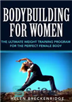 دانلود کتاب Bodybuilding for Women: The Ultimate Weight Training Program for the Perfect Female Body – بدنسازی برای زنان: برنامه...