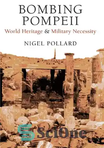 دانلود کتاب Bombing Pompeii: World Heritage and Military Necessity بمباران پمپئی: میراث جهانی و ضرورت نظامی 