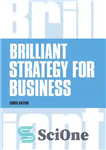 دانلود کتاب Brilliant Strategy for Business: How to Plan, Implement and Evaluate Strategy at Any Level of Management – استراتژی...