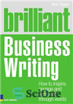دانلود کتاب Brilliant business writing: how to inspire, engage and persuade through words – نوشتن تجاری درخشان: چگونه از طریق...