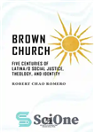 دانلود کتاب Brown Church: Five Centuries of Latina/o Social Justice, Theology, and Identity – کلیسای براون: پنج قرن عدالت اجتماعی،...