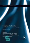 دانلود کتاب Buddhist Modernities: Re-inventing Tradition in the Globalizing Modern World – مدرنیته های بودایی: ابداع مجدد سنت در جهان...