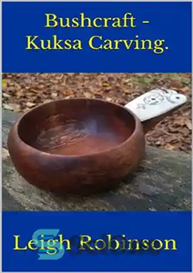 دانلود کتاب Bushcraft – Kuksa Carving – Bushcraft – کنده کاری کوکسا