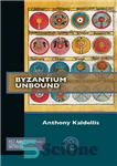 دانلود کتاب Byzantium Unbound – بیزانس بدون محدودیت