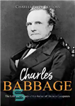 دانلود کتاب Charles Babbage: The Life and Legacy of the Father of Modern Computers – چارلز بابیج: زندگی و میراث...