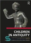 دانلود کتاب Children in Antiquity: Perspectives and Experiences of Childhood the Ancient Mediterranean کودکان در دوران باستان: دیدگاه... 