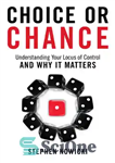 دانلود کتاب Choice or Chance: Understanding Your Locus of Control and Why It Matters – انتخاب یا شانس: درک مکان...