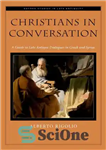 دانلود کتاب Christians in Conversation: A Guide to Late Antique Dialogues in Greek and Syriac – مسیحیان در گفتگو: راهنمای...