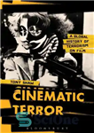 دانلود کتاب Cinematic terror: a global history of terrorism on film – ترور سینمایی: تاریخ جهانی تروریسم در فیلم