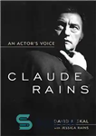 دانلود کتاب Claude Rains: An ActorÖs Voice – کلود رینز: صدای بازیگر