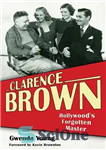 دانلود کتاب Clarence Brown: HollywoodÖs Forgotten Master – کلارنس براون: استاد فراموش شده هالیوود