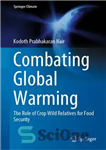 دانلود کتاب Combating Global Warming: The Role of Crop Wild Relatives for Food Security – مبارزه با گرمایش جهانی: نقش...