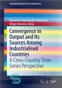 دانلود کتاب Convergence in Output and Its Sources Among Industrialised Countries: A Cross-Country Time-Series Perspective – همگرایی در تولید و...