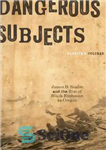 دانلود کتاب Dangerous Subjects: James D. Saules and the Rise of Black Exclusion in Oregon – موضوعات خطرناک: جیمز دی....