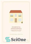 دانلود کتاب Domestic Imaginaries: Navigating the Home in Global Literary and Visual Cultures – تخیل های داخلی: سیر در خانه...