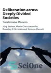 دانلود کتاب Deliberation across Deeply Divided Societies: Transformative Moments – تامل در جوامع عمیقاً تقسیم شده: لحظات دگرگون کننده