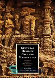 دانلود کتاب Cultural Heritage Care and Management: Theory Practice مراقبت و مدیریت میراث فرهنگی: تئوری عمل 