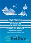 دانلود کتاب Developmental Universities in Inclusive Innovation Systems: Alternatives for Knowledge Democratization in the Global South – دانشگاه‌های توسعه‌ای در...