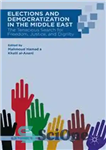 دانلود کتاب Elections and Democratization in the Middle East: The Tenacious Search for Freedom, Justice, and Dignity – انتخابات و...