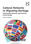 دانلود کتاب Cultural Networks in Migrating Heritage: Intersecting Theories and Practices across Europe – شبکه‌های فرهنگی در میراث مهاجرت: نظریه‌ها...