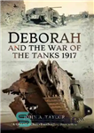 دانلود کتاب Deborah and the War of the Tanks 1917 – دبورا و جنگ تانک ها 1917