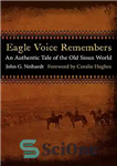 دانلود کتاب Eagle Voice Remembers: An Authentic Tale of the Old Sioux World – صدای عقاب به یاد می آورد:...