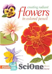 دانلود کتاب Creating Radiant Flowers in Colored Pencil – ایجاد گل های درخشان با مداد رنگی