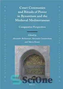 دانلود کتاب Court Ceremonies and Rituals of Power in Byzantium the Medieval Mediterranean: Comparative Perspectives تشریفات دربار و... 