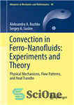 دانلود کتاب Convection in Ferro-Nanofluids: Experiments and Theory: Physical Mechanisms, Flow Patterns, and Heat Transfer – همرفت در فرو-نانو سیالات:...