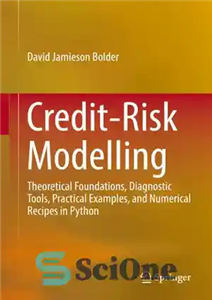دانلود کتاب Credit-Risk Modelling: Theoretical Foundations, Diagnostic Tools, Practical Examples, and Numerical Recipes in Python – مدل‌سازی ریسک اعتباری: مبانی...