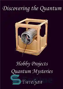دانلود کتاب Discovering the Quantum: hobby projects reveal quantum mysteries – کشف کوانتوم: پروژه های سرگرمی اسرار کوانتومی را آشکار...